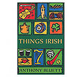 Things Irish
(Anthony Bluett)