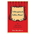 A Decapitated Coffee Please
(And other great malapropisms)