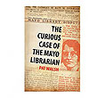 The Curious Case of the Mayo Librarian
(Pat Walsh)