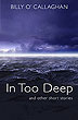 In Too Deep - And Other Short Stories
(Billy O