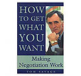 How to Get What You Want
(Making Negotiation Work)