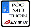 Pog Mo Th�in Kiss My Ass Irish Car
(Bumper Sticker Decal)