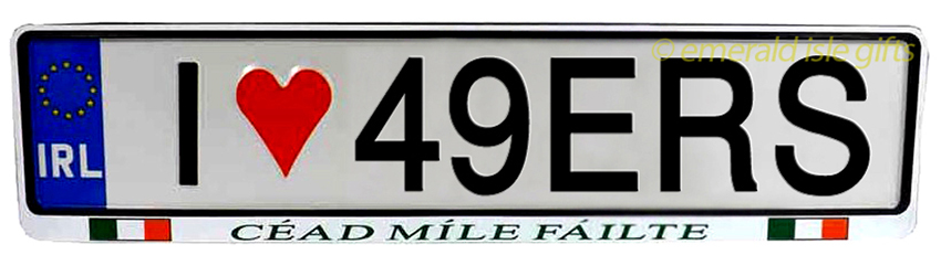 I Love 49ERS Irish Driving Plate I Love 49ERS Irish Driving Plate
(Crafted in Ireland)