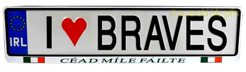 I Love BRAVES Irish Driving Plate I Love BRAVES Irish Driving Plate
(Crafted in Ireland)