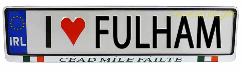 I Love FULHAM Irish Driving Plate