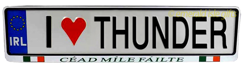 I Love THUNDER Irish Driving Plate I Love THUNDER Irish Driving Plate
(Crafted in Ireland)