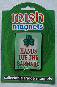 Irish Fridge Magnet - Hands off the Barmaid !! Irish Fridge Magnet - Hands off the Barmaid !!