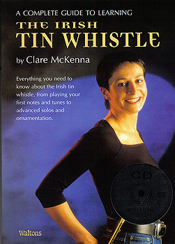 Learning The Irish Tin Whistle CD Edition Learning The Irish Tin Whistle CD Edition
(Book & CD Clare McKenna)